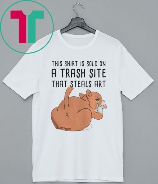 This Shirt Is Sold On A Trash Site That Steals Art Shirt