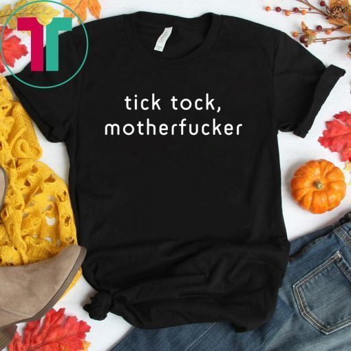 Tick Tock Motherfucker Impeachment Day Shirt
