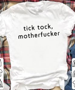 Tick Tock Motherfucker T-Shirt