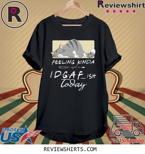 Tired Cat Feeling Kinda IDGAF Ish Today 2020 T-Shirt