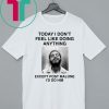 Today I Don’t Feel Like Doing Anything Except Post Malone I’d Do Him Shirt