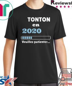 Tonton en 2020 veuillez patienter shirt
