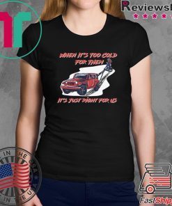 Too Cold For Them T-Shirt
