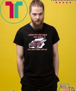 Too Cold For Them T-Shirt
