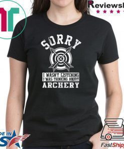 Top Sorry i wasn’t listening i was thinking about Archery shirt