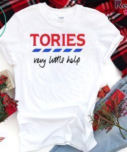 Tories, very little helps Shirt