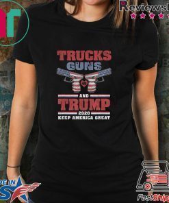 Trucks Guns 2nd Amendment and Trump 2020 Keep America Great Shirt