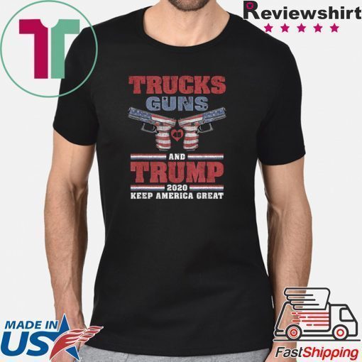 Trucks Guns 2nd Amendment and Trump 2020 Keep America Great Shirt