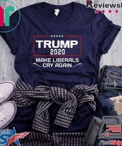 Trump 2020 make liberals cry again re-elect trump shirt
