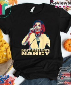 Trump Impeachment Anti Trump Don't Mess with Nancy Pelosi T-Shirt
