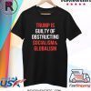 Trump Is Guilty Of Obstructing Socialism and Globalism T-Shirt