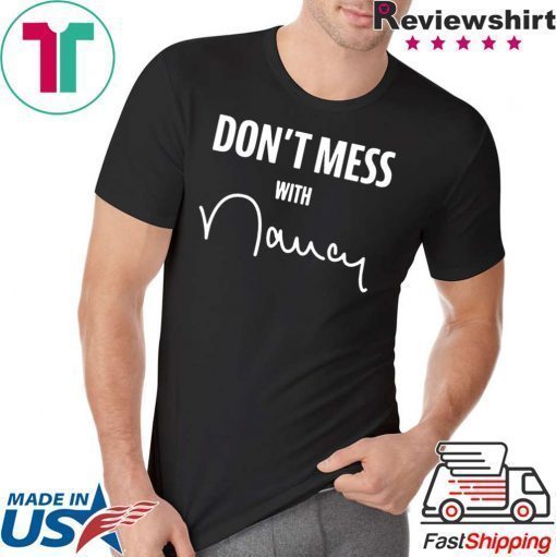 Trump don't mess with Nancy Pelosi T-Shirt