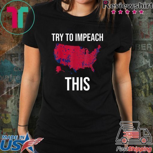 Try To Impeach This usa election 2016 county map trump 2020 T-Shirt