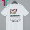 Uncle Knows Everything If he doesn’t know he makes stuff up really fast vintage Shirt