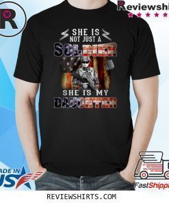 Veteran American flag she is not just a soldier she is my daughter shirt