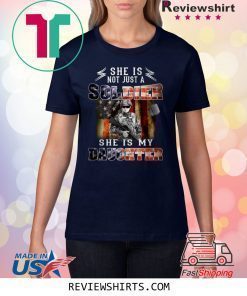 Veteran American flag she is not just a soldier she is my daughter shirt