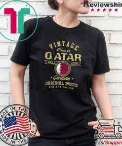 Vintage Born In Qatar Well Aged Genuine Original Parts Limited Edition Shirt