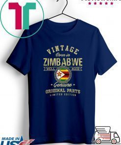Vintage Born In Zimbabwe Well Aged Genuine Original Parts Limited Edition Shirt