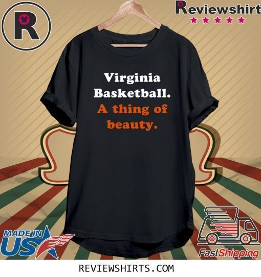 Virginia Basketball A thing of beauty Shirt