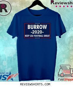 Vote Joe Burrow 2020 Keep Lsu Football Great Fan Shirt