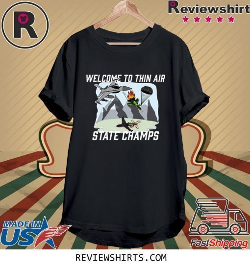 Welcome To Thin Air State Champs T-Shirt