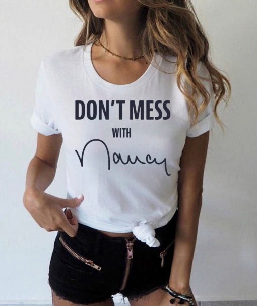 Where To Buy Don't Mess With Nancy T-Shirt