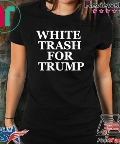 White Trash For Trump Tee Shirt
