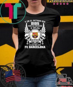 Y en el Octavo Dia Dios Miro y creacion Y dijo a si que dios creo FC Barcelona shirt