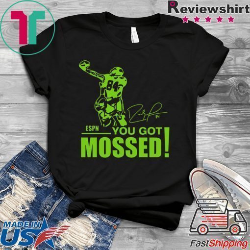 You Got Mossed Shirt