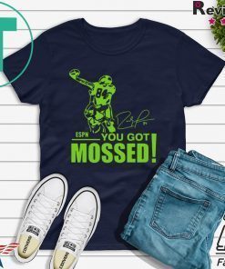 You Got Mossed Shirt