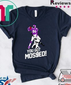 You Got Mossed Shirt