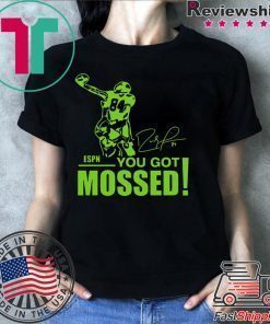 You Got Mossed Shirt