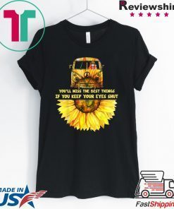 You’ll Miss The Nest Things If You Keep Your Eues Shut Shirt