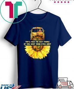 You’ll Miss The Nest Things If You Keep Your Eues Shut Shirt