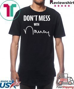 don't mess with nancy mechandise Shirts