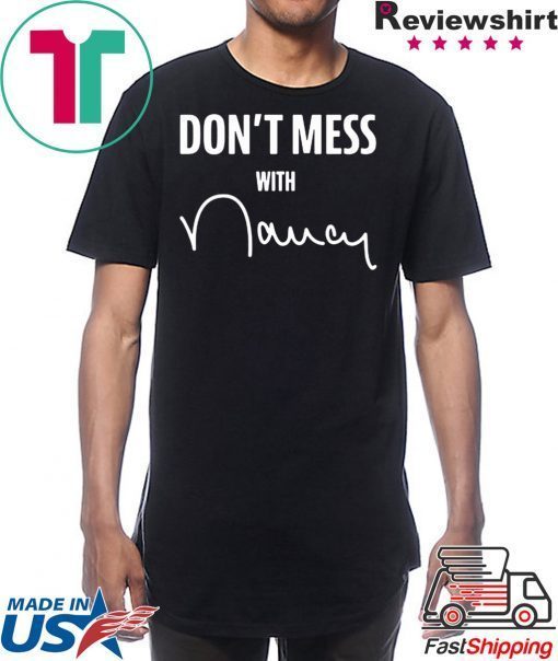 don't mess with nancy mechandise Shirts