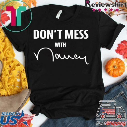 don't mess with nancy merch shirt