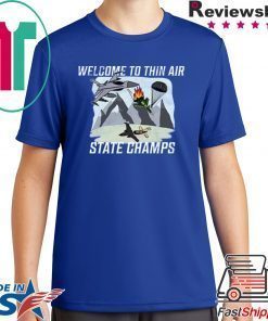 welcome to thin air state champs Shirt