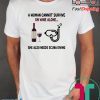 A woman cannot survive on wine alone she also needs scuba diving shirt