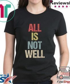 All Is Not Well Iran War Protest T-Shirt