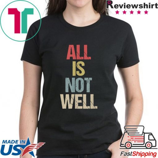 All Is Not Well Iran War Protest T-Shirt