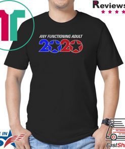 Any Functioning Adult 2020 shirt