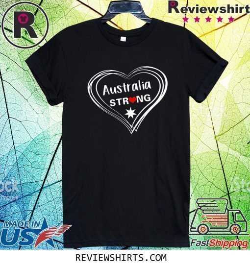 Australia Strong - Support Australia Forest Fires Shirt