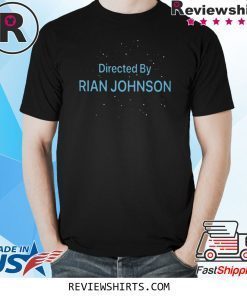 DIRECTED BY RIAN JOHNSON SHIRT THE LAST JEDI
