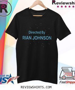 DIRECTED BY RIAN JOHNSON SHIRT THE LAST JEDI