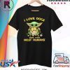 Baby Yoda I love dogs more than most humans t-shirt
