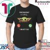 Baby Yoda President Is Calling And I Must Go Shirt