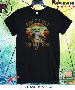 Baby Yoda coffee I need or kill you I will vintage shirt