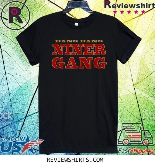 Bang Bang Niner Gang Football T-Shirt