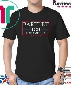 Bartlet 2020 for America shirt